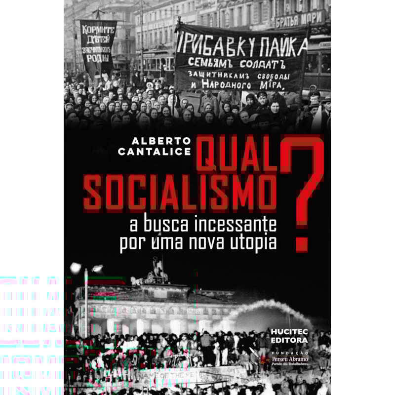 QUAL SOCIALISMO?: A BUSCA INCESSANTE POR UMA NOVA UTOPIA