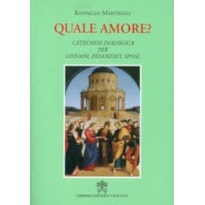 QUALE AMORE - CATECHESI DIALOGICA PER GIOVANI FIDANZATI SPOSI