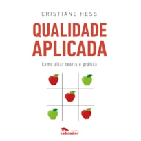 QUALIDADE APLICADA: COMO ALIAR TEORIA E PRÁTICA