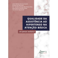 QUALIDADE DA ASSISTÊNCIA AO HIPERTENSO NA ATENÇÃO BÁSICA: UM PENSAR AVALIATIVO