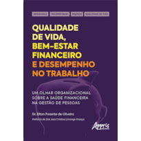 QUALIDADE DE VIDA, BEM-ESTAR FINANCEIRO E DESEMPENHO NO TRABALHO: UM OLHAR ORGANIZACIONAL SOBRE A SAÚDE FINANCEIRA NA GESTÃO DE PESSOAS