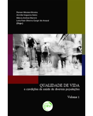 QUALIDADE DE VIDA E CONDIÇÕES DE SAÚDE DE DIVERSAS POPULAÇÕES VOLUME 1