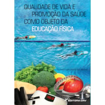 QUALIDADE DE VIDA E PROMOÇÃO DA SAÚDE COMO OBJETO DA EDUCAÇÃO FÍSICA