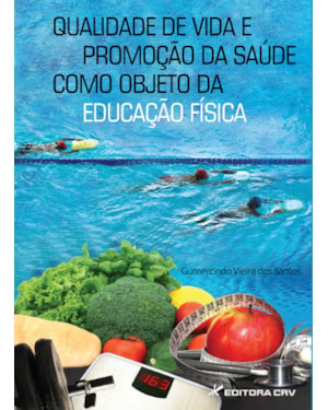 QUALIDADE DE VIDA E PROMOÇÃO DA SAÚDE COMO OBJETO DA EDUCAÇÃO FÍSICA