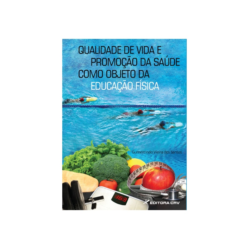 QUALIDADE DE VIDA E PROMOÇÃO DA SAÚDE COMO OBJETO DA EDUCAÇÃO FÍSICA