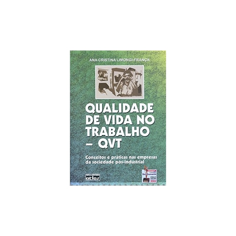 QUALIDADE DE VIDA NO TRABALHO - QVT: CONCEITOS E PRÁTICAS NAS EMPRESAS DA SOCIEDADE PÓS-INDUSTRIAL