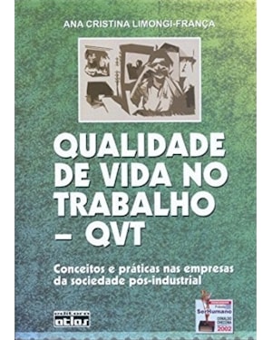 QUALIDADE DE VIDA NO TRABALHO - QVT: CONCEITOS E PRÁTICAS NAS EMPRESAS DA SOCIEDADE PÓS-INDUSTRIAL