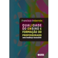 QUALIDADE DO ENSINO E FORMAÇÃO DO PROFESSORADO: UMA MUDANÇA NECESSÁRIA