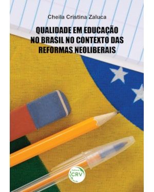 QUALIDADE EM EDUCAÇÃO NO BRASIL NO CONTEXTO DAS REFORMAS NEOLIBERAIS: QUALIDADE EM EDUCAÇÃO NO BRASIL NO CONTEXTO DAS REFORMAS NEOLIBERAIS