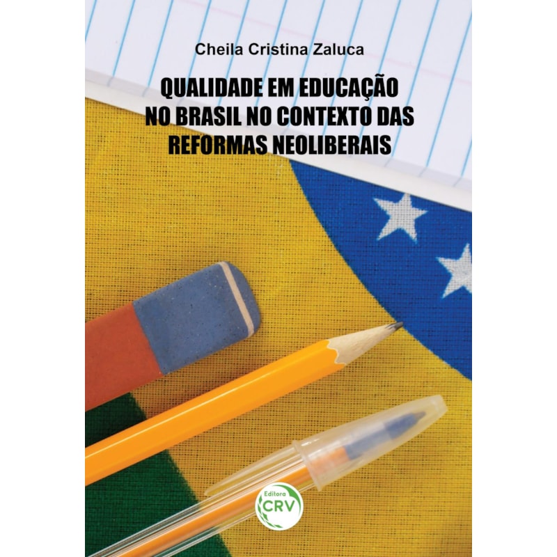 QUALIDADE EM EDUCAÇÃO NO BRASIL NO CONTEXTO DAS REFORMAS NEOLIBERAIS: QUALIDADE EM EDUCAÇÃO NO BRASIL NO CONTEXTO DAS REFORMAS NEOLIBERAIS