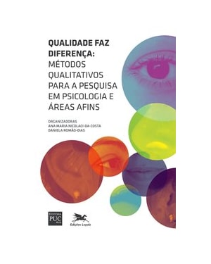 QUALIDADE FAZ DIFERENÇA - MÉTODOS QUALITATIVOS PARA A PESQUISA EM PSICOLOGIA E ÁREAS AFINS
