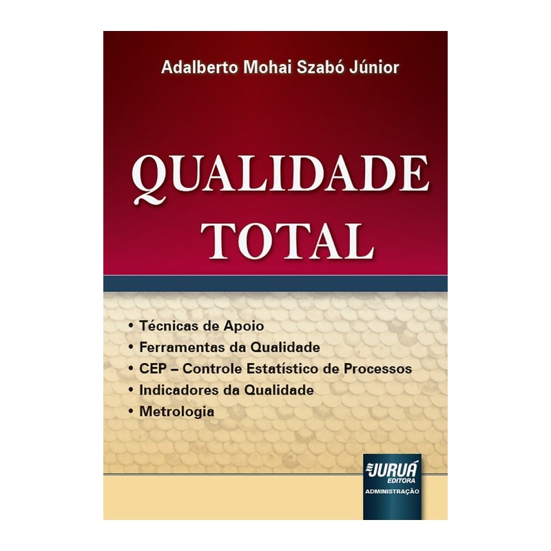 QUALIDADE TOTAL - TÉCNICAS DE APOIO - FERRAMENTAS DA QUALIDADE - CEP - CONTROLE ESTATÍSTICO DE PROCESSOS - INDICADORES DA QUALIDADE - METROLOGIA