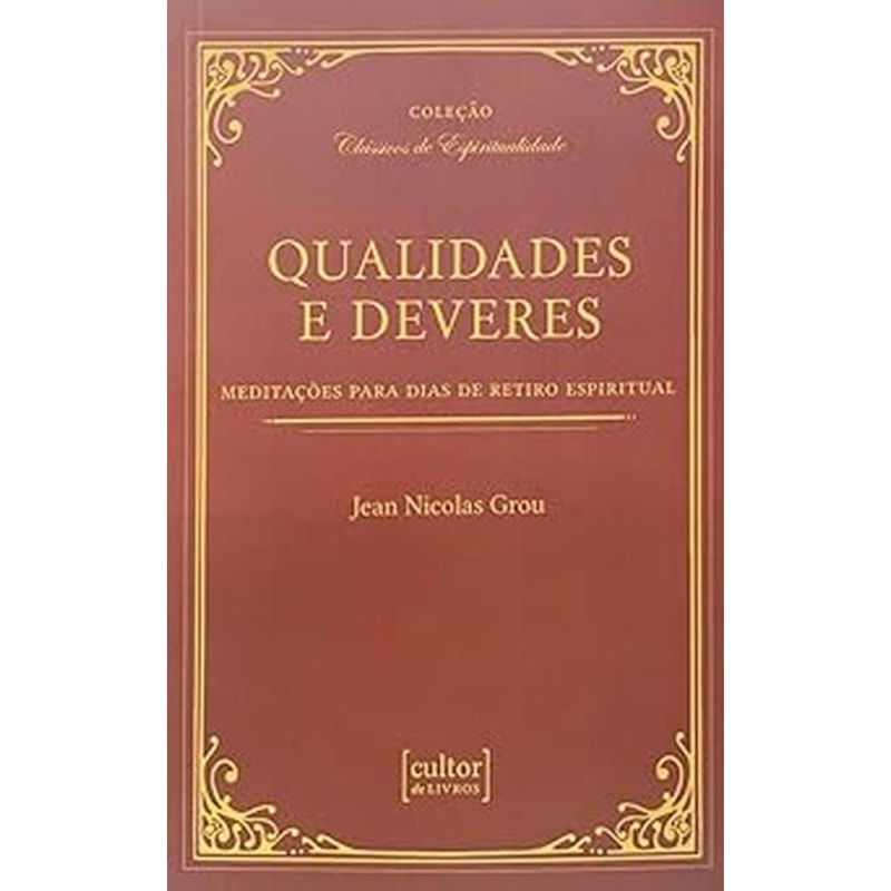 QUALIDADES E DEVERES - MEDITAÇÕES PARA DIAS DE RETIRO ESPIRITUAL