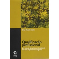 QUALIFICAÇÃO PROFISSIONAL - UM ESTUDO DAS PRÁTICAS EDUCACIONAIS EM UMA EMPRESA DE AUTOGESTÃO