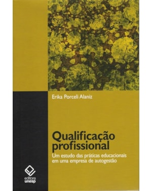 QUALIFICAÇÃO PROFISSIONAL: UM ESTUDO DAS PRÁTICAS EDUCACIONAIS EM UMA EMPRESA DE AUTOGESTÃO