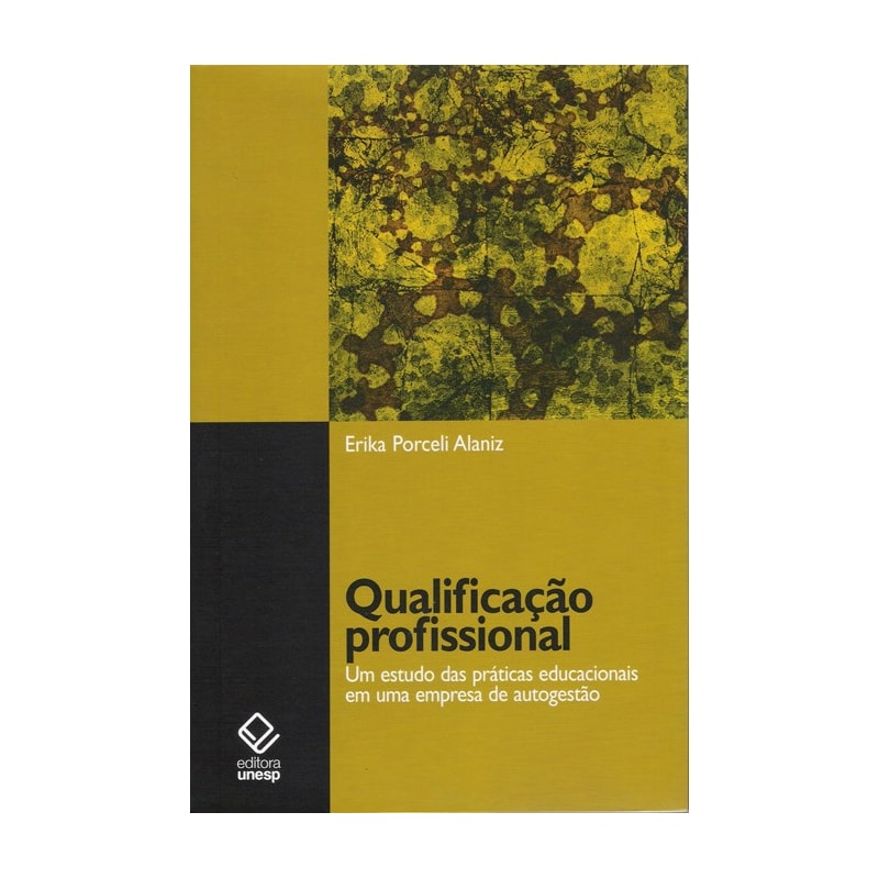 QUALIFICAÇÃO PROFISSIONAL - UM ESTUDO DAS PRÁTICAS EDUCACIONAIS EM UMA EMPRESA DE AUTOGESTÃO
