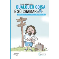 QUALQUER COISA É SÓ CHAMAR: CRÔNICAS DOS BASTIDORES DE UM TRANSPLANTE