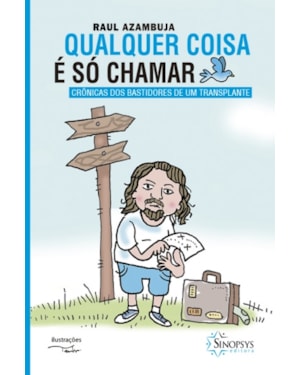 Qualquer coisa é só chamar: crônicas dos bastidores de um transplante