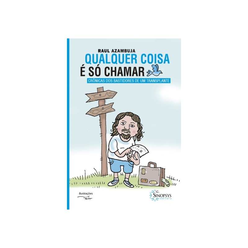 Qualquer coisa é só chamar: crônicas dos bastidores de um transplante