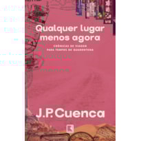 QUALQUER LUGAR MENOS AGORA: CRÔNICAS DE VIAGEM PARA TEMPOS DE QUARENTENA