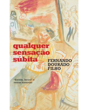 QUALQUER SENSAÇÃO SÚBITA: ESCUTA ISRAEL E OUTRAS HISTÓRIAS