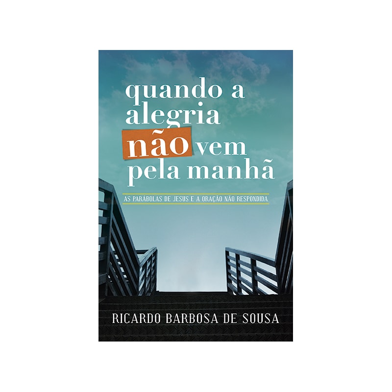 QUANDO A ALEGRIA NÃO VEM PELA MANHÃ