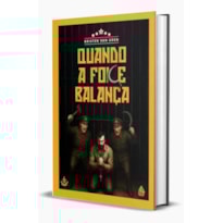 QUANDO A FOICE BALANÇA