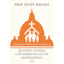 QUANDO A IGREJA CONSIDERA NULO UM MATRIMÔNIO?