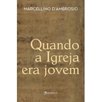 QUANDO A IGREJA ERA JOVEM