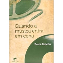 QUANDO A MUSICA ENTRA EM CENA - 1 QUANDO A MUSICA ENTRA EM CENA - 1