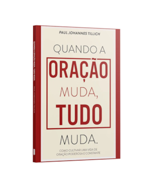 QUANDO A ORAÇÃO MUDA, TUDO MUDA.
