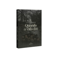 QUANDO A VIDA DÓI