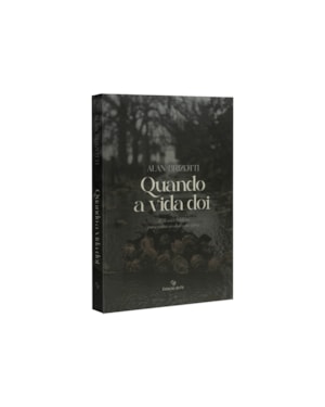 QUANDO A VIDA DÓI