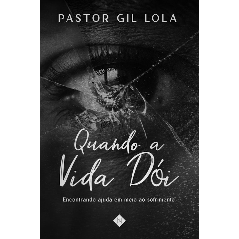 QUANDO A VIDA DÓI: ENCONTRANDO AJUDA EM MEIO AO SOFRIMENTO