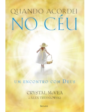 QUANDO ACORDEI NO CÉU: UM ENCONTRO COM DEUS