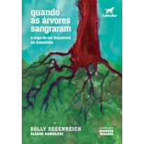 QUANDO AS ÁRVORES SANGRARAM: A SAGA DE UM ASQUENAZI NA AMAZÔNIA