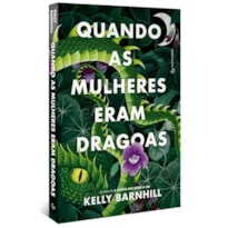 QUANDO AS MULHERES ERAM DRAGOAS (EDIÇÃO BRASILEIRA)