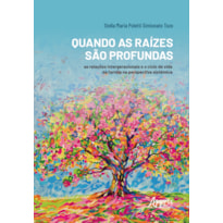 QUANDO AS RAÍZES SÃO PROFUNDAS: AS RELAÇÕES INTERGERACIONAIS E O CICLO DE VIDA DA FAMÍLIA NA PERSPECTIVA SISTÊMICA