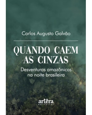 QUANDO CAEM AS CINZAS: DESVENTURAS AMAZÔNICAS NA NOITE BRASILEIRA
