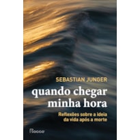 QUANDO CHEGAR MINHA HORA: REFLEXÕES SOBRE A IDEIA DA VIDA APÓS A MORTE