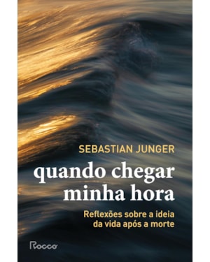 QUANDO CHEGAR MINHA HORA: REFLEXÕES SOBRE A IDEIA DA VIDA APÓS A MORTE
