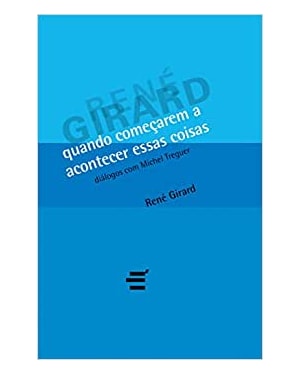 QUANDO COMEÇAREM A ACONTECER ESSAS COISAS - DIÁLOGOS COM MICHEL TREGUER