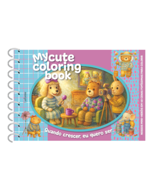 Quando crescer, eu quero ser... - Capa dura espiral: My cute coloring book