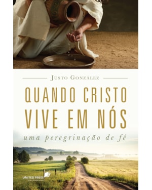 Quando Cristo vive em nós: Uma peregrinação de fé