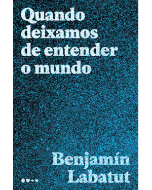 Quando deixamos de entender o mundo
