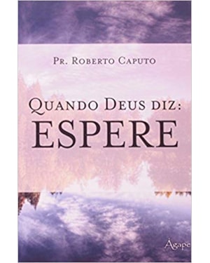 QUANDO DEUS DIZ: ESPERE