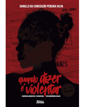 QUANDO DIZER É VIOLENTAR - VIOLÊNCIA LINGUÍSTICA E TRANSFOBIA EM COMENTÁRIOS ONLINE