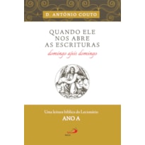 QUANDO ELE NOS ABRE AS ESCRITURAS - ANO A