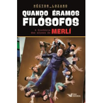 QUANDO ÉRAMOS FILÓSOFOS - A HISTÓRIA DOS ALUNOS DE MERLÍ