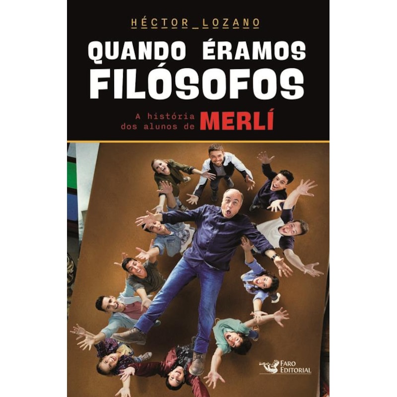 QUANDO ÉRAMOS FILÓSOFOS - A HISTÓRIA DOS ALUNOS DE MERLÍ